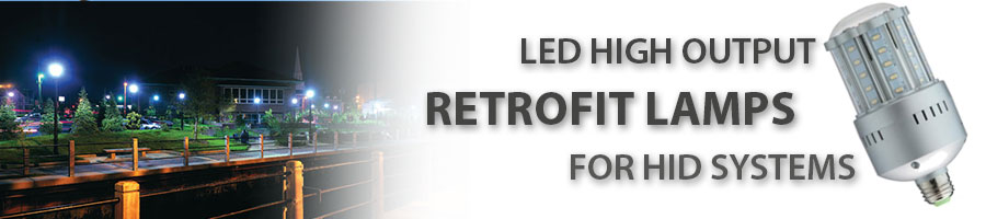 LED Hight Output Retrofit Lamps for HID Systems LED Hight Output Retrofit Lamps for HID Systems